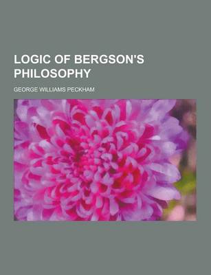 Book cover for Logic of Bergson's Philosophy