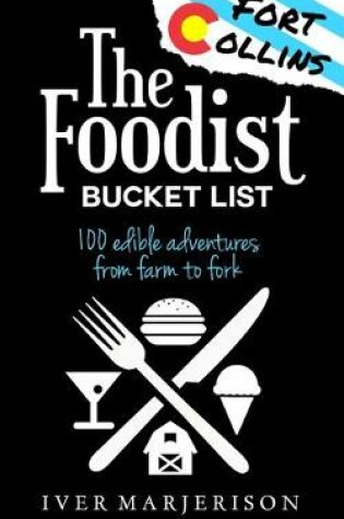 Cover of The Fort Collins, Colorado Foodist Bucket List