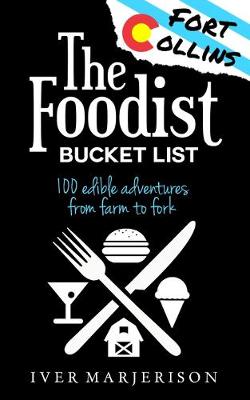 Cover of The Fort Collins, Colorado Foodist Bucket List