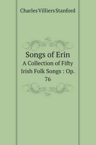 Cover of Songs of Erin A Collection of Fifty Irish Folk Songs