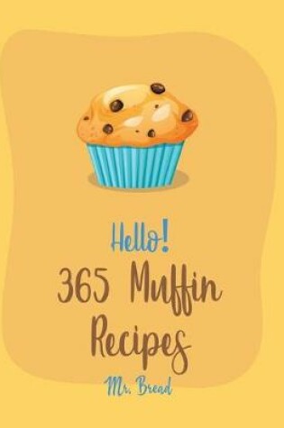 Cover of Hello! 365 Muffin Recipes