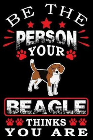 Cover of Be The Person Your Beagle Thinks You Are