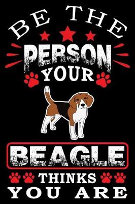Book cover for Be The Person Your Beagle Thinks You Are