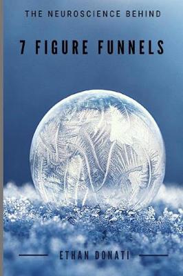Cover of The Neuroscience Behind 7 Figure Funnels By Ethan Donati
