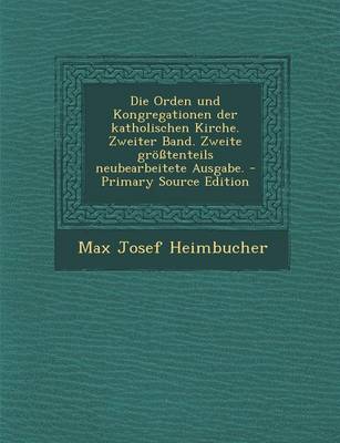 Book cover for Die Orden Und Kongregationen Der Katholischen Kirche. Zweiter Band. Zweite Grosstenteils Neubearbeitete Ausgabe. - Primary Source Edition