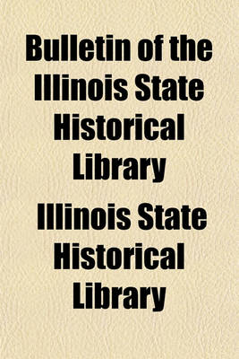 Book cover for Bulletin of the Illinois State Historical Library (Volume 1)