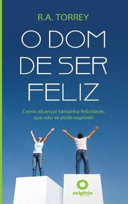 Book cover for O Dom de Ser Feliz