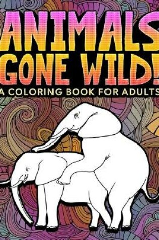 Cover of Animals Gone Wild