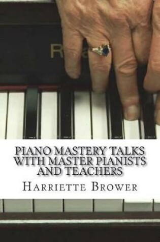 Cover of Piano Mastery Talks with Master Pianists and Teachers