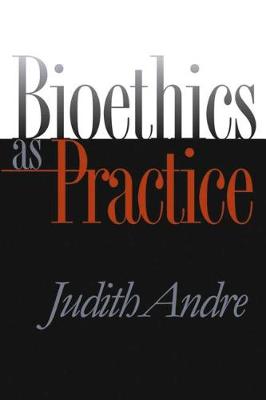 Book cover for Bioethics as Practice