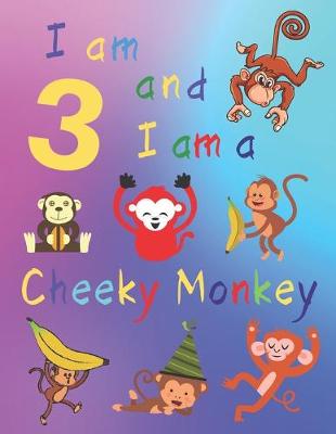 Book cover for I am 3 and I am a Cheeky Monkey