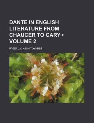 Book cover for Dante in English Literature from Chaucer to Cary (Volume 2)