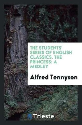 Cover of The Students' Series of English Classics. the Princess