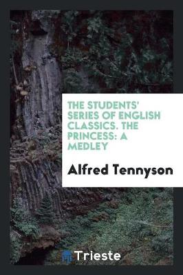 Book cover for The Students' Series of English Classics. the Princess