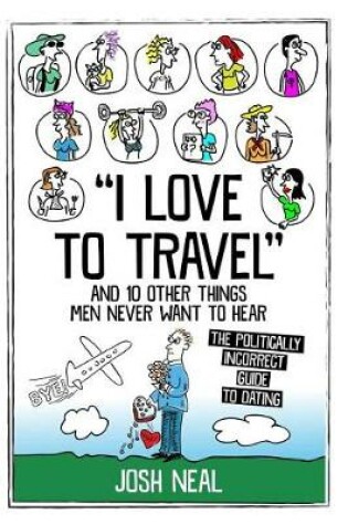 Cover of I love to travel and 10 other things men never want to hear