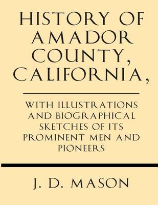 Book cover for History of Amador County, California, with Illustrations and Biographical Sketches of Its Prominent Men and Pioneers