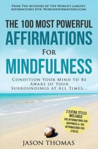 Cover of Affirmation the 100 Most Powerful Affirmations for Mindfulness 2 Amazing Affirmative Bonus Books Included for Happiness & Stress