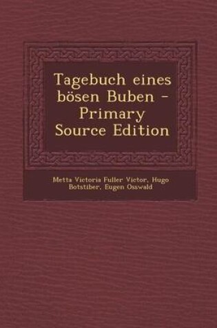 Cover of Tagebuch Eines Bosen Buben - Primary Source Edition