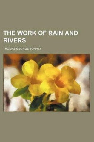 Cover of The Work of Rain and Rivers