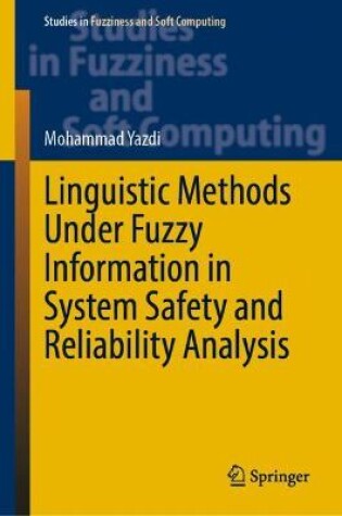 Cover of Linguistic Methods Under Fuzzy Information in System Safety and Reliability Analysis