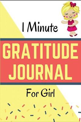 Book cover for 1 Minute Gratitude Journal for Girl