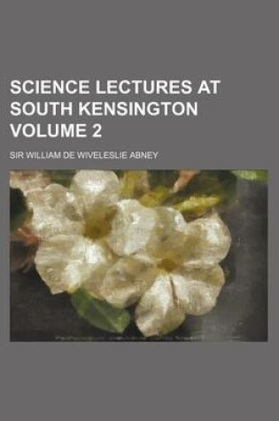 Cover of Science Lectures at South Kensington Volume 2