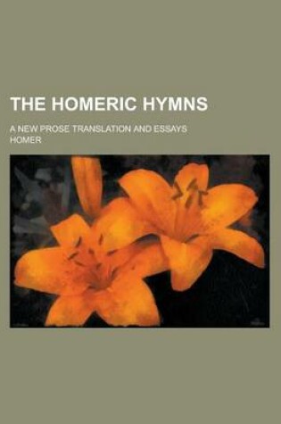 Cover of The Homeric Hymns; A New Prose Translation and Essays