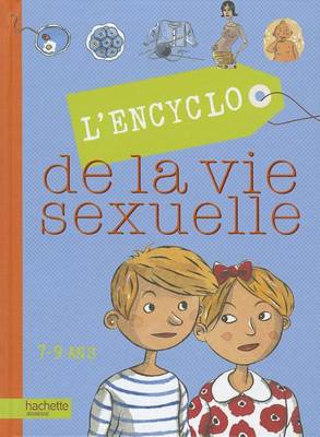 Book cover for L'Encyclo de La Vie Sexuelle 7-9 ANS