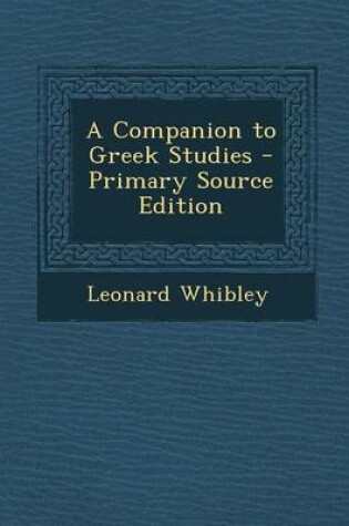 Cover of A Companion to Greek Studies - Primary Source Edition