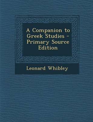 Book cover for A Companion to Greek Studies - Primary Source Edition
