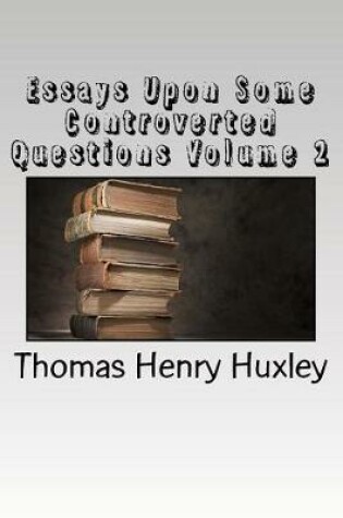 Cover of Essays Upon Some Controverted Questions Volume 2