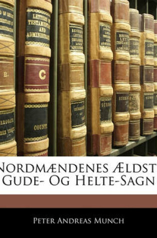 Cover of Nordmaendenes Aeldste Gude- Og Helte-Sagn