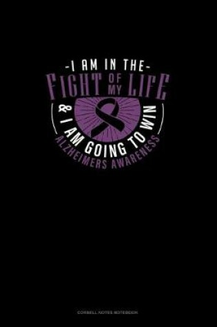 Cover of I Am In The Fight Of My Life & I Am Going To Win Alzheimers Awareness