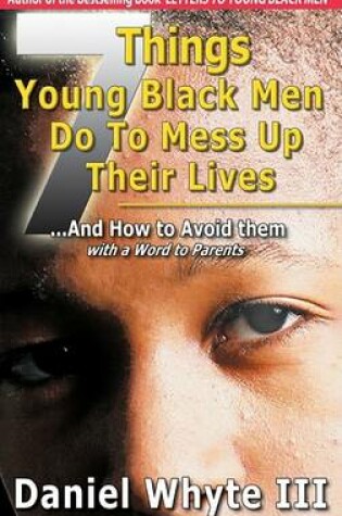 Cover of 7 Things Young Black Men Do to Mess Up Their Lives