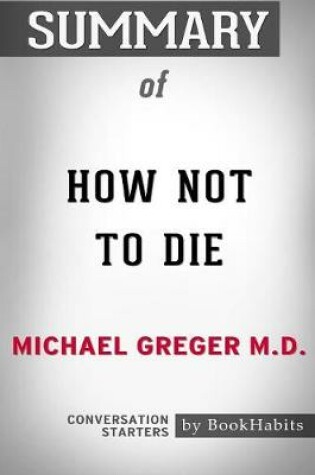 Cover of Summary of How Not to Die by Michael Greger M.D.