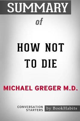 Book cover for Summary of How Not to Die by Michael Greger M.D.