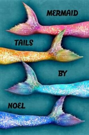 Cover of Mermaid Tails by Noel