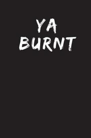Cover of Ya Burnt