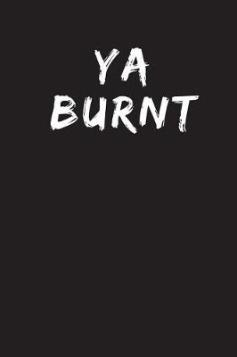Book cover for Ya Burnt