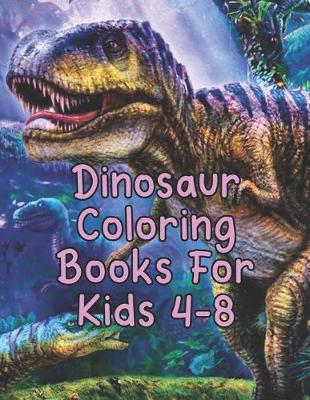 Book cover for Dinosaur Coloring Books For Kids 4-8