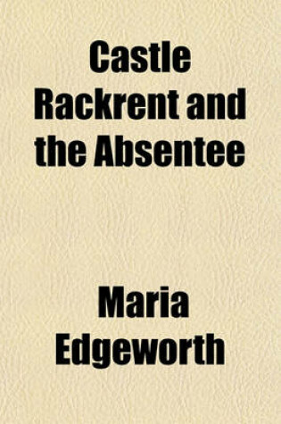 Cover of Castle Rackrent and the Absentee