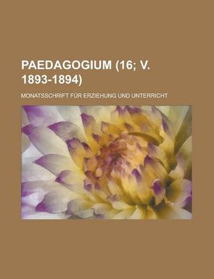 Book cover for Paedagogium (16; V. 1893-1894); Monatsschrift Fur Erziehung Und Unterricht