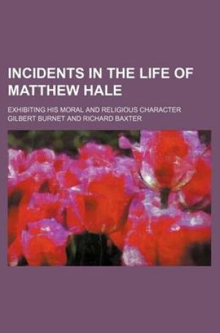 Cover of Incidents in the Life of Matthew Hale; Exhibiting His Moral and Religious Character