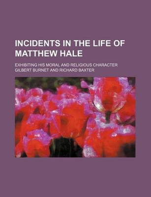 Book cover for Incidents in the Life of Matthew Hale; Exhibiting His Moral and Religious Character