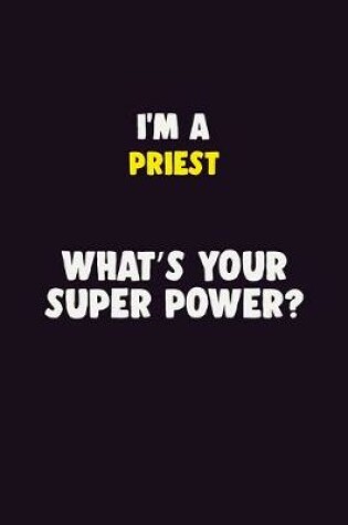 Cover of I'M A Priest, What's Your Super Power?