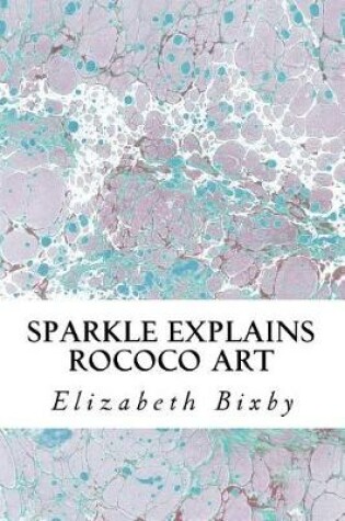 Cover of Sparkle Explains Rococo Art