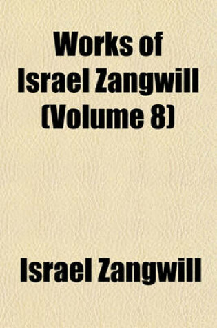 Cover of Works of Israel Zangwill (Volume 8)