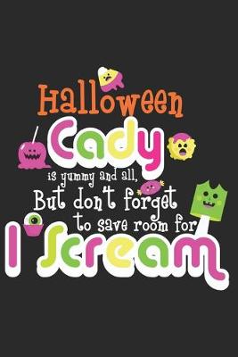 Book cover for Halloween cady is yummy and all but don't forget to save room for I Scream