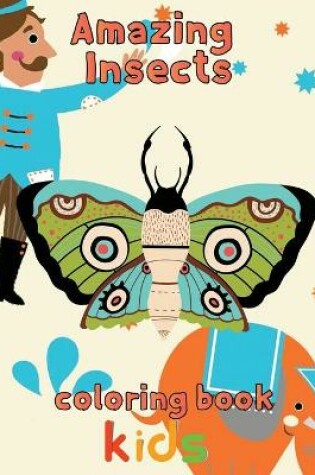 Cover of Amazing Insects Coloring Book Kids