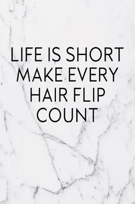 Book cover for Life Is Short Make Every Hairflip Count